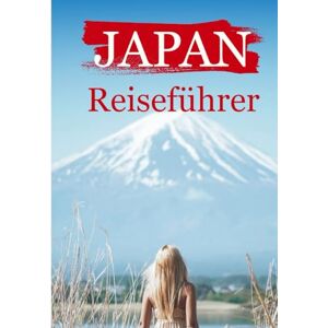 Williams, Alex Japan Reiseführer 2026: „Entdecken Sie das wahre Japan: Antike Geschichte, atemberaubende Natur und zukunftsweisende Reisetipps“ Williams, Alex Japan Reiseführer 2026: „Entdecken Sie das wahre Japan: Antike Geschichte, atemberaubende Natur und zukunftsweisende Reisetipps“