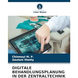 M P, Chinmayi Digitale Behandlungsplanung in Der Zentraltechnik M P, Chinmayi Digitale Behandlungsplanung in Der Zentraltechnik