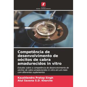 Singh, Kaushlendra Pratap Competência de desenvolvimento de oócitos de cabra amadurecidos in vitro: Estudos sobre a competência de desenvolvimento de oócitos de cabra amadurecidos in vitro em um meio com diferentes suplementos Singh, Kaushlendra Pratap Competência de desenvolvimento de oócitos de cabra amadurecidos in vitro: Estudos sobre a competência de desenvolvimento de oócitos de cabra amadurecidos in vitro em um meio com diferentes suplementos