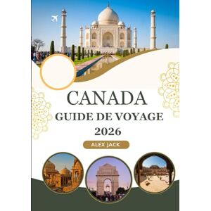 Jack, Alex Canada Guide de voyage 2026: « Guide touristique complet du Canada : où aller, que faire et comment économiser de l’argent » Jack, Alex Canada Guide de voyage 2026: « Guide touristique complet du Canada : où aller, que faire et comment économiser de l’argent »