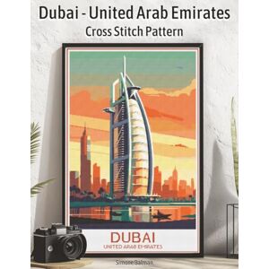 Balman, Simone Dubai United Arab Emirates Cross Stitch Pattern: Vintage Dubai Skyline Stitch Pattern with Color, Symbol, and Stash-Friendly Thread Guide (WanderStitch: A Retro Travel Cross-Stitch Collection) Balman, Simone Dubai United Arab Emirates Cross Stitch Pattern: Vintage Dubai Skyline Stitch Pattern with Color, Symbol, and Stash-Friendly Thread Guide (WanderStitch: A Retro Travel Cross-Stitch Collection)