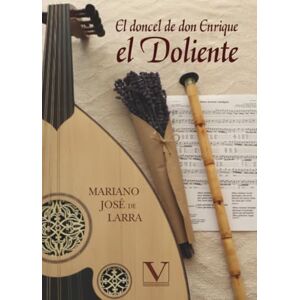 José de Larra, Mariano El doncel de don Enrique el Doliente (Narrativa) José de Larra, Mariano El doncel de don Enrique el Doliente (Narrativa)
