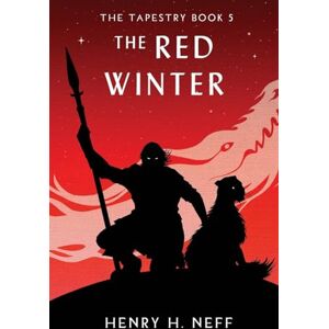 Neff The Red Winter: Book Five of The Tapestry: 5 Neff The Red Winter: Book Five of The Tapestry: 5