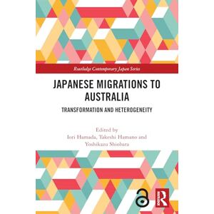 Japanese Migrations to Australia: Transformation and Heterogeneity (Routledge Contemporary Japan Series) Japanese Migrations to Australia: Transformation and Heterogeneity (Routledge Contemporary Japan Series)