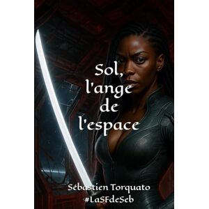 Torquato, Sébastien Sol, l'ange de l'espace Torquato, Sébastien Sol, l'ange de l'espace