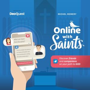 Remery, Michel Online with Saints: Discover friends and companions on your path to GOD Remery, Michel Online with Saints: Discover friends and companions on your path to GOD