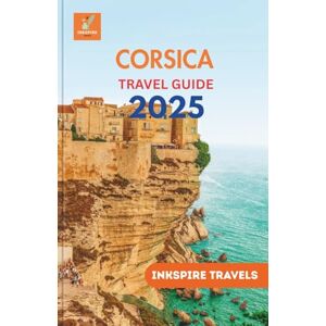 Travels, Inkspire Corsica Travel Guide 2025: A Local’s Path to Sunlit Shores, Mountain Trails, and Flavorful Finds Travels, Inkspire Corsica Travel Guide 2025: A Local’s Path to Sunlit Shores, Mountain Trails, and Flavorful Finds