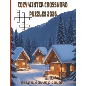 Puzzle Books, KS COZY WINTER CROSSWORD PUZZLES 2026.RELAX,SOLVE&COLOR: Crossword Puzzles with easy to read print about winters,skiing,cozy winter activities,relaxing ... and relaxation,large print. Puzzle Books, KS COZY WINTER CROSSWORD PUZZLES 2026.RELAX,SOLVE&COLOR: Crossword Puzzles with easy to read print about winters,skiing,cozy winter activities,relaxing ... and relaxation,large print.