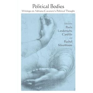 Political Bodies: Writings on Adriana Cavarero's Political Thought (SUNY series in Contemporary Italian Philosophy) Political Bodies: Writings on Adriana Cavarero's Political Thought (SUNY series in Contemporary Italian Philosophy)