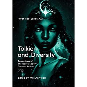 Tolkien and Diversity: Peter Roe Series XXII: 22 (Peter Roes Series) Tolkien and Diversity: Peter Roe Series XXII: 22 (Peter Roes Series)