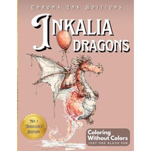 Editions, Chroma Ink Inkalia: Dragons – Ink Tracing Coloring Book for Teens and Adults Traveler’s Edition: A Creative and Relaxing Reverse Coloring Adventure to Trace ... Pen (Inkalia Premium Ink Tracing Editions) Editions, Chroma Ink Inkalia: Dragons – Ink Tracing Coloring Book for Teens and Adults Traveler’s Edition: A Creative and Relaxing Reverse Coloring Adventure to Trace ... Pen (Inkalia Premium Ink Tracing Editions)