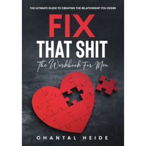 Heide, Chantal Fix That Shit The Workbook For Men Heide, Chantal Fix That Shit The Workbook For Men