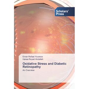 Youness, Eman Refaat Oxidative Stress and Diabetic Retinopathy: An Overview Youness, Eman Refaat Oxidative Stress and Diabetic Retinopathy: An Overview