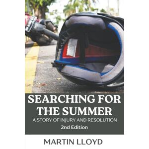 Lloyd, Martin Searching For The Summer: A Story of Injury and Resolution Lloyd, Martin Searching For The Summer: A Story of Injury and Resolution