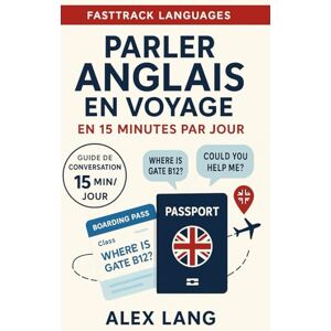 Lang, Alex Parler anglais en voyage en 15 minutes par jour: Routines courtes, répétitions actives et mise en situation pour progresser sans effort. Lang, Alex Parler anglais en voyage en 15 minutes par jour: Routines courtes, répétitions actives et mise en situation pour progresser sans effort.