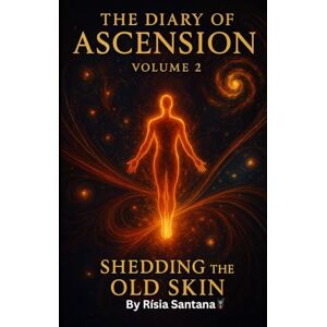 Santana, Ms Risia Shedding the Old Skin (Focus on releasing limiting beliefs, people, patterns.): The Diary of Ascension. Volume 2 Santana, Ms Risia Shedding the Old Skin (Focus on releasing limiting beliefs, people, patterns.): The Diary of Ascension. Volume 2