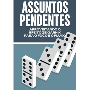 Lee ASSUNTOS PENDENTES: APROVEITANDO O EFEITO ZEIGARNIK PARA O FOCO E O FLUXO (Gesetze des Universums) Lee ASSUNTOS PENDENTES: APROVEITANDO O EFEITO ZEIGARNIK PARA O FOCO E O FLUXO (Gesetze des Universums)