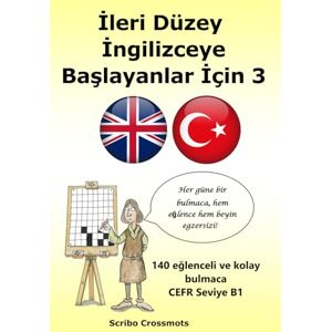 Lucas, Keith Paul İleri Düzey İngilizceye Başlayanlar İçin 3: 140 eğlenceli ve kolay bulmaca CEFR Seviye B1 Lucas, Keith Paul İleri Düzey İngilizceye Başlayanlar İçin 3: 140 eğlenceli ve kolay bulmaca CEFR Seviye B1
