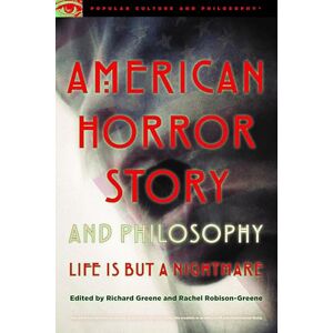 American Horror Story and Philosophy: Life Is but a Nightmare (Popular Culture and Philosophy) American Horror Story and Philosophy: Life Is but a Nightmare (Popular Culture and Philosophy)