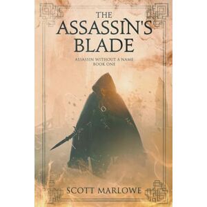 Scott The Assassin's Blade: 1 (Assassin Without a Name) Scott The Assassin's Blade: 1 (Assassin Without a Name)