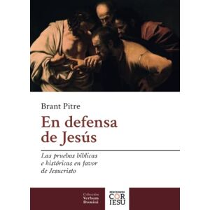 Pitre, Brant Pitre En defensa de Jesús: Las pruebas bíblicas e históricas en favor de Jesucristo Pitre, Brant Pitre En defensa de Jesús: Las pruebas bíblicas e históricas en favor de Jesucristo