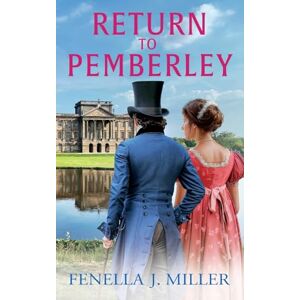 Miller, Fenella J Return to Pemberley: Return to Jane Austen's world with a brilliant Regency Romance from Fenella J Miller (At Pemberley, 1) Miller, Fenella J Return to Pemberley: Return to Jane Austen's world with a brilliant Regency Romance from Fenella J Miller (At Pemberley, 1)