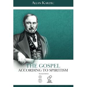 Kardec, Allan The Gospel According to Spiritism Kardec, Allan The Gospel According to Spiritism