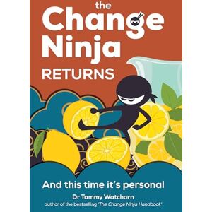 Watchorn, Dr. Tammy The Change Ninja Returns: And this time it’s personal Watchorn, Dr. Tammy The Change Ninja Returns: And this time it’s personal