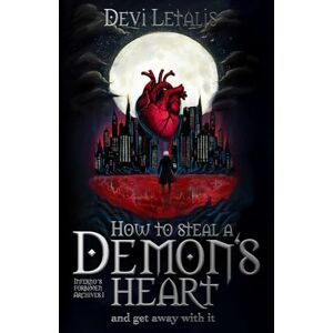 Devi How to Steal a Demon's Heart and get away with it: A Dark Urban Fantasy Thriller: 1 (Inferno's Forbidden Archives (English Special Edition)) Devi How to Steal a Demon's Heart and get away with it: A Dark Urban Fantasy Thriller: 1 (Inferno's Forbidden Archives (English Special Edition))
