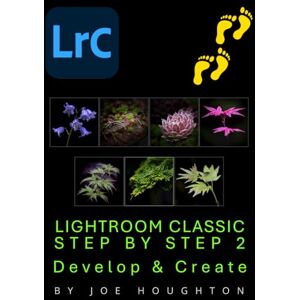 Houghton, Mr Joe Lightroom Classic Step by Step 2: Develop & Create (Houghton Photography Guides) Houghton, Mr Joe Lightroom Classic Step by Step 2: Develop & Create (Houghton Photography Guides)