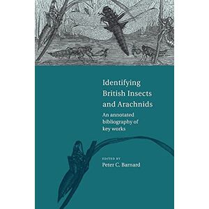 Barnard, Peter C. Identifying Brit Insects Arachnids: An Annotated Bibliography of Key Works Barnard, Peter C. Identifying Brit Insects Arachnids: An Annotated Bibliography of Key Works