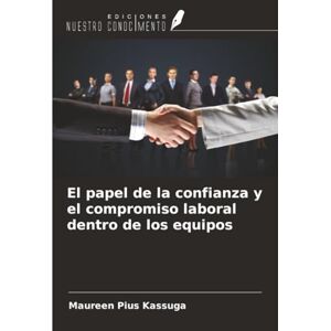 Pius Kassuga, Maureen El papel de la confianza y el compromiso laboral dentro de los equipos Pius Kassuga, Maureen El papel de la confianza y el compromiso laboral dentro de los equipos