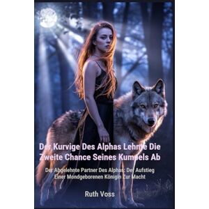 Voss Der Kurvige des Alphas lehnte die zweite Chance seines Kumpels ab: Der abgelehnte Partner des Alphas: Der Aufstieg einer mondgeborenen Königin zur Macht Voss Der Kurvige des Alphas lehnte die zweite Chance seines Kumpels ab: Der abgelehnte Partner des Alphas: Der Aufstieg einer mondgeborenen Königin zur Macht