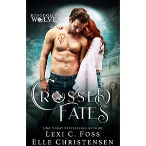 Foss, Lexi C. Crossed Fates: A Standalone Shifter Romance Foss, Lexi C. Crossed Fates: A Standalone Shifter Romance