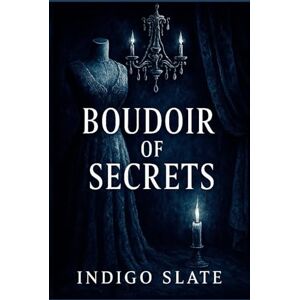 Slate, Indigo Boudoir of Secrets (Crimson Corset Chronicles) Slate, Indigo Boudoir of Secrets (Crimson Corset Chronicles)