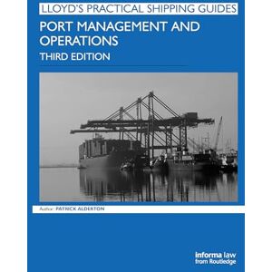 Alderton, Patrick Port Management and Operations (Lloyd's Practical Shipping Guides) Alderton, Patrick Port Management and Operations (Lloyd's Practical Shipping Guides)