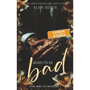 Butler, Blair Born To Be Bad, svensk utgåva, bok 3: Blood Money Billionaire, en serie med 6 böcker (Blood Money Billionaire, svensk utgåva) Butler, Blair Born To Be Bad, svensk utgåva, bok 3: Blood Money Billionaire, en serie med 6 böcker (Blood Money Billionaire, svensk utgåva)