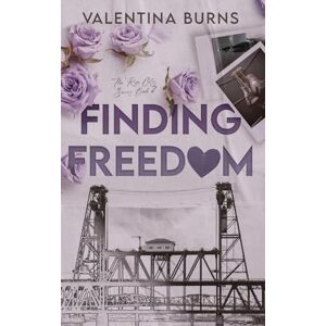 Burns, Valentina Finding Freedom: 2 (The Rose City Series) Burns, Valentina Finding Freedom: 2 (The Rose City Series)