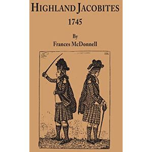 McDonnell, Frances Highland Jacobites, 1745 McDonnell, Frances Highland Jacobites, 1745