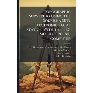 Lassner, Lisa A Topographic Surveying Using the Sokkisha SET2 Electronic Total Station With the NEC MOBILE PRO 780 Computer Lassner, Lisa A Topographic Surveying Using the Sokkisha SET2 Electronic Total Station With the NEC MOBILE PRO 780 Computer
