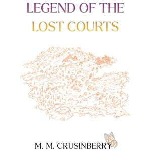 Crusinberry, M. M. Legend of the Lost Courts: 3 (A Lost Fae History) Crusinberry, M. M. Legend of the Lost Courts: 3 (A Lost Fae History)