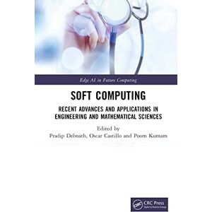 CRC Press Soft Computing: Recent Advances and Applications in Engineering and Mathematical Sciences (Edge AI in Future Computing) CRC Press Soft Computing: Recent Advances and Applications in Engineering and Mathematical Sciences (Edge AI in Future Computing)