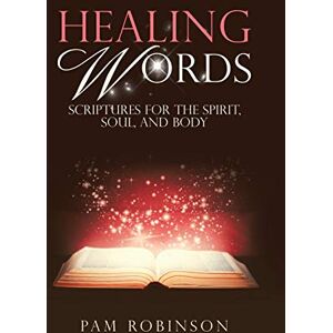 Robinson Healing Words: Scriptures for the Spirit, Soul, and Body Robinson Healing Words: Scriptures for the Spirit, Soul, and Body