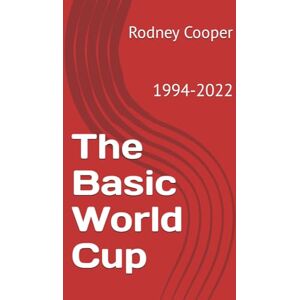 Cooper, Rodney The Basic World Cup: 1994-2022 Cooper, Rodney The Basic World Cup: 1994-2022