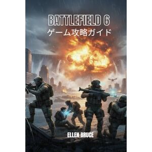 ELLEN BRUCE BATTLEFIELD 6 ゲーム攻略ガイド ELLEN BRUCE BATTLEFIELD 6 ゲーム攻略ガイド