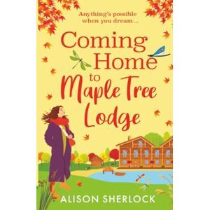 Sherlock, Alison Coming Home to Maple Tree Lodge: Start a BRAND NEW cosy, feel-good series from Alison Sherlock for 2025 (The Maple Tree Lodge Hotel, 1) Sherlock, Alison Coming Home to Maple Tree Lodge: Start a BRAND NEW cosy, feel-good series from Alison Sherlock for 2025 (The Maple Tree Lodge Hotel, 1)