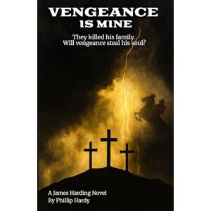 Hardy, Phillip Vengeance is Mine (The James Harding Series) Hardy, Phillip Vengeance is Mine (The James Harding Series)