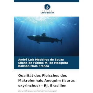 Souza, André Luiz Medeiros de Qualität des Fleisches des Makrelenhais Anequim (Isurus oxyrinchus) RJ, Brasilien: Bakteriologische und sensorische Analysen Souza, André Luiz Medeiros de Qualität des Fleisches des Makrelenhais Anequim (Isurus oxyrinchus) RJ, Brasilien: Bakteriologische und sensorische Analysen