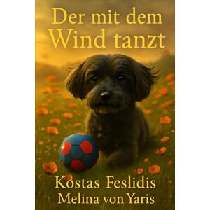 Feslidis, Konstantinos Der mit dem Wind tanzt Feslidis, Konstantinos Der mit dem Wind tanzt