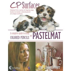 Lindenberger, Amy CP Surfaces: Pastelmat: A Complete Guide to Using Colored Pencils on Pastelmat Lindenberger, Amy CP Surfaces: Pastelmat: A Complete Guide to Using Colored Pencils on Pastelmat